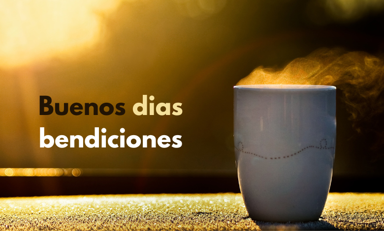 buenos dias bendiciones